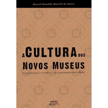 Imagem de Livro A Cultura dos Novos Museus: arquitetura e estética...