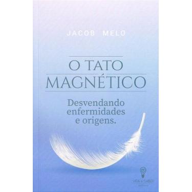 Imagem de O Tato Magnético: Desvendando Enfermidades e Origens - Manual de Magne