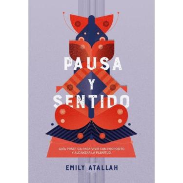 Imagem de Pausa y Sentido. Guía práctica para vivir con propósito y alcanzar la plenitud - Espanhol