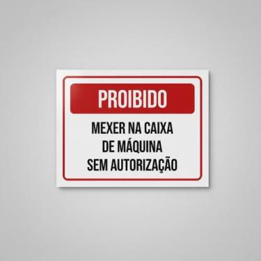 Imagem de Placa Acm Proibido Mexer Caixa Máquina Sem Autorização 18X23 - Sinaliz