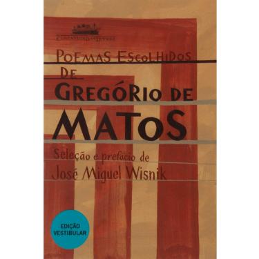 Imagem de Livro - Poemas Escolhidos de Gregório de Matos - Seleção e Prefácio de José Miguel Wisnik - Gregorio de Matos
