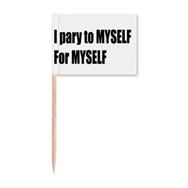 Imagem de Pray To Myself For Myself Bandeiras de palito de dente Topper Decoração de festa