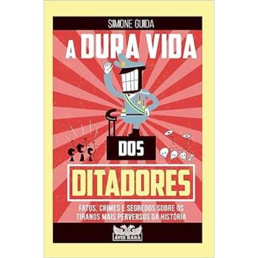 Imagem de A Dura Vida Dos Ditadores