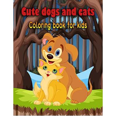 Imagem de Cute dogs and cats coloring book for kids: A best gift for kids coloring book for relaxation who love cat and dog(hobbies and craft)-draw and be happy