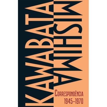 Imagem de Livro - Kawabata-Mishima Correspondência 1945-1970