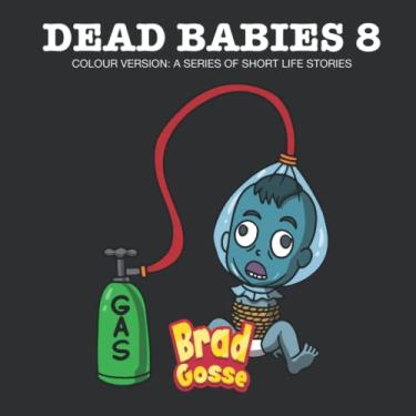 Imagem de Dead Babies 8: Colour Version: A Series Of Short Life Stories