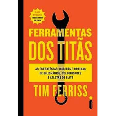 Imagem de Ferramentas Dos Titãs - Tim Ferris - Editora Intrínseca
