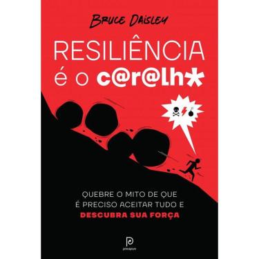 Imagem de Resiliência é o c@r@lh*: Quebre o mito de que é preciso aceitar tudo e descubra sua força