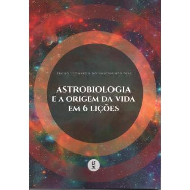 Imagem de Livro - Astrobiologia E A Origem Da Vida Em 6 Lições