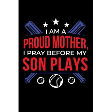 Imagem de I Am A Proud Mother, I Pray Before My Son Plays - Carnet De Notes Pour Le Joueur De Baseball Chrétien: Carnet de notes DIN A5 (6x9) pour les sportifs ... de la semaine pour la fonction journal intime
