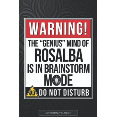 Imagem de Rosalba: Warning The Genius Mind Of Rosalba Is In Brainstorm Mode - Rosalba Name Custom Gift Planner Calendar Notebook Journal