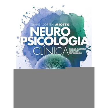 Imagem de Neuropsicologia Clínica: Reabilitação E Intervenções Comportamentais