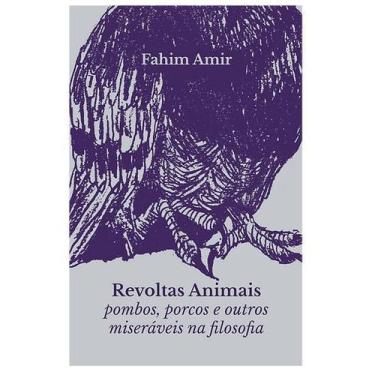 Imagem de Revoltas Animais - Pombos, Porcos e Outros Miseráveis na Filosofia - I