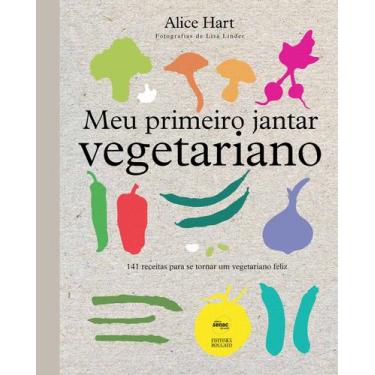 Imagem de Livro - Meu primeiro jantar vegetariano: 141 receitas para se tornar u