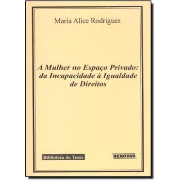 Imagem de Mulher no Espaço Privado, A: Da Incapacidade À Igualdade de Direitos -