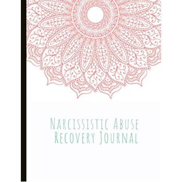 Imagem de Diário de recuperação de abuso narcisista: lindo diário e livro de exercícios para apoiar sua jornada de recuperação de abuso narcisista. Planilhas de recuperação de abuso em... Autocuidado. Com