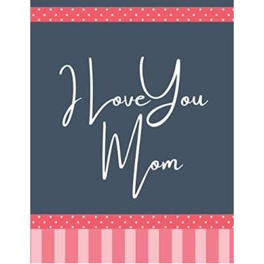 Imagem de I Love You Mom: DOTTED Journal Retro Sketchbook A4 Thick LARGE XL Dot Grid Notebook 200 Pages DOT Graph Paper Vintage Mother`s Day Gifts Luxurious MATTE Cover 8.5"x11"