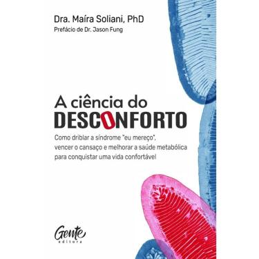 Imagem de A ciência do desconforto: Como driblar a síndrome "eu mereço", vencer o cansaço e melhorar a saúde metabólica para conquistar uma vida confo