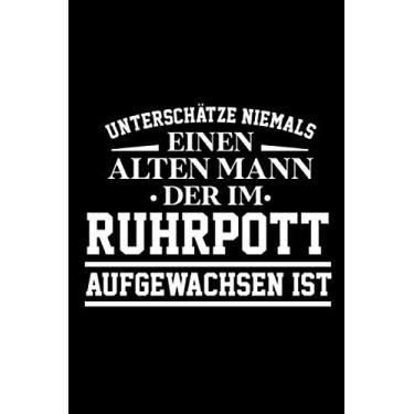 Imagem de Unterschätze niemals einen alten Mann, der im Ruhrpott aufgewachsen ist: Notizbuch a5 punktiert mit 120 Seiten | Lustiges Geschenk Ruhrgebiet Ruhrpott ... Weihnachten Notizblock Notizheft Journal