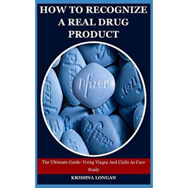 Imagem de How To Recognize A Real Drug Product: The Ultimate Guide: Using Viagra And Cialis As Case Study