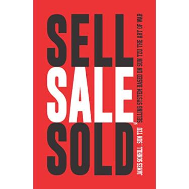 Imagem de Sell Sale Sold(tm): Selling System Based on Sun Tzu the Art of War(tm)
