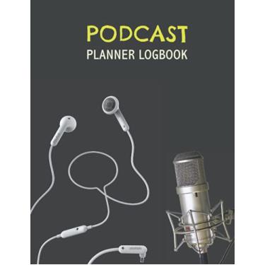 Imagem de Podcast Planner Logbook: A Perfect Podcast Planner, Hosting Notebook & podcast journal Logbook 120 pages for Perfect Podcast planner for Everyone