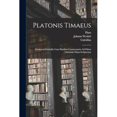 Imagem de Platonis Timaeus: Interprete Chalcidio Cum Eiusdem Commentario Ad Fidem Librorum Manu Scriptorum