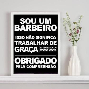 Imagem de Quadro Sou Um Barbeiro E Não Trabalho Graça 33X24Cm - Vidro - Quadros 