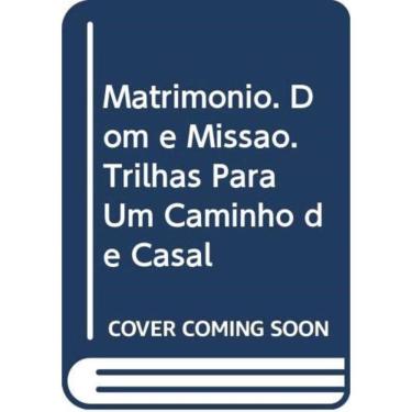 Imagem de Matrimonio Dom E Missao - Trilhas Para Um Caminho De Casal