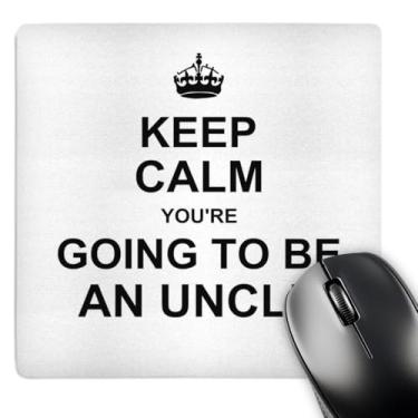 Imagem de Keep Calm Youre going to be an Uncle - Future Uncle - presente de família - mouse pad, 20 x 20 cm (mp_194462_1)