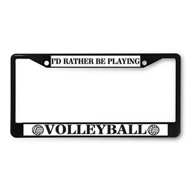 Imagem de Sign Destination Moldura de placa de carro de metal I'd Rather Be Playing Volleyball Car Auto Tag Holder Black 2 Holes One Frame