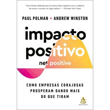 Imagem de Impacto Positivo (Net Positive) - Como Empresas Corajosas Prosperam Dando Mais do Que Tiram