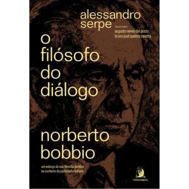 Imagem de O Filósofo Do Diálogo: Norberto Bobbio - Um Esboço Da Sua Filosofia Jurídica No Contexto Da Jusfilos