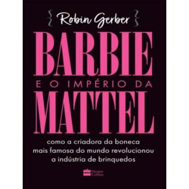 Imagem de Livro - Barbie e o império da Mattel - Harper Collins