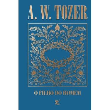Imagem de Coleção Tozer - O Filho do Homem - VIDA EDITORA, Sortido