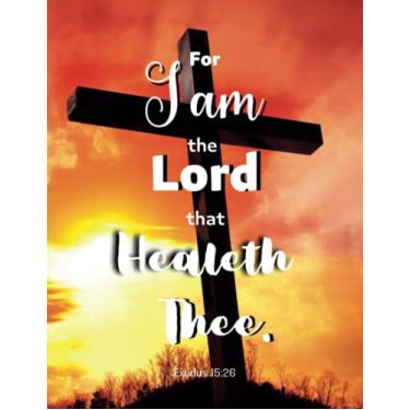 Imagem de "For I am the God that Healeth Thee", From Sickness to Health. Diário de cura com 379 páginas. Escrituras KJV em cada página. Para qualquer pessoa que acredita em Deus pela cura.