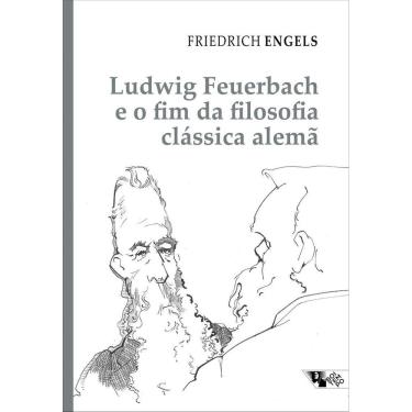 Imagem de Ludwig Feuerbach e o Fim da Filosofia Clássica Alemã - Acompanhado de Sobre a História do Cristiani