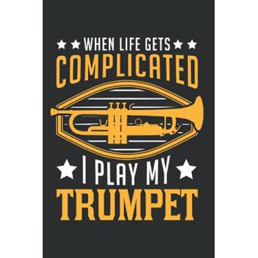 Imagem de Trompetist Notizbuch: When life gets complicated I play my trumpet / 6x9 Zoll / 120 leere Notenblätter Seiten