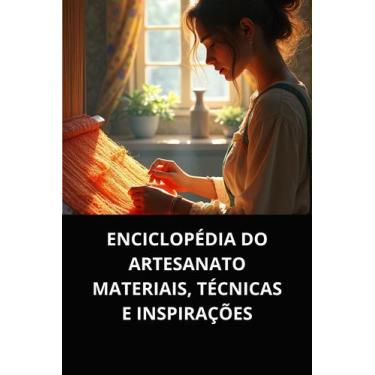 Imagem de Livro Enciclopédia do Artesanato Materiais, Técnicas e Inspirações