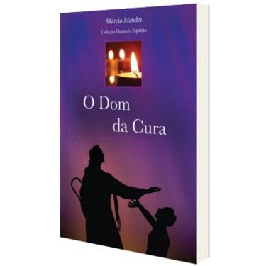 Imagem de O Dom Da Cura (Marcio Mendes)