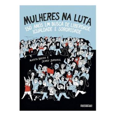 Imagem de Mulheres na Luta - 150 Anos Em Busca de Liberdade, Igualdade e Sororid
