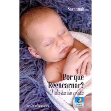 Imagem de Por que Reencarnar: O Valor das Idas e Vindas - EDITORA DO CONHECIMENT