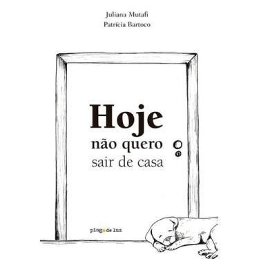 Imagem de Hoje Não Quero Sair de Casa - PINGO DE LUZ EDITORA, Sortido
