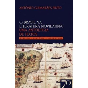 Imagem de Brasil na Literatura Novilatina, O: Uma Antologia de Textos - EDICOES 