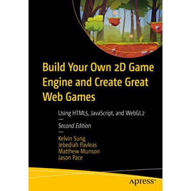 Imagem de Build Your Own 2D Game Engine and Create Great Web Games: Using Html5, Javascript, and Webgl2