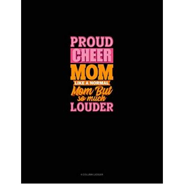 Imagem de Proud Cheer Mom Like A Normal Mom But So Much Louder: 4 Column Ledger: 1296