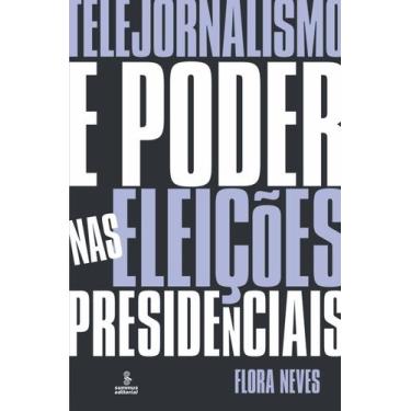 Imagem de Livro - Telejornalismo e poder nas eleições presidenciais