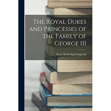 Imagem de The Royal Dukes and Princesses of the Family of George III