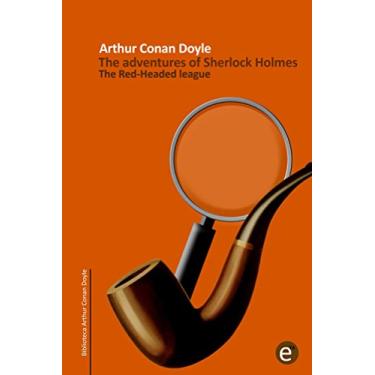 Imagem de The Red-headed league (annotated): The adventures of Sherlock Holmes (Arthur Conan Doyle Collection Book 2) (English Edition)