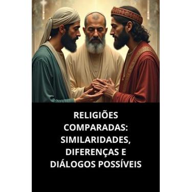 Imagem de Religiões Comparadas Similaridades, Diferenças E Diálogos Possíveis - 